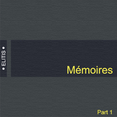 Memoires, Elitis, part 1